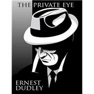 The Private Eye by Ernest Dudley, 9781434445865