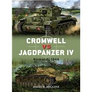 Cromwell vs. Jagdpanzer IV by Higgins, David R.; Shumate, Johnny; Gilliland, Alan, 9781472825865