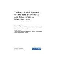 Techno-social Systems for Modern Economical and Governmental Infrastructures by Troussov, Alexander; Maruev, Sergey, 9781522555865