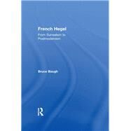 French Hegel: From Surrealism to Postmodernism by Baugh,Bruce, 9780415965866