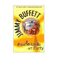 A Pirate Looks at Fifty by BUFFETT, JIMMY, 9780449005866