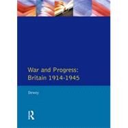 War and Progress: Britain 1914-1945 by Dewey; Peter, 9780582045866