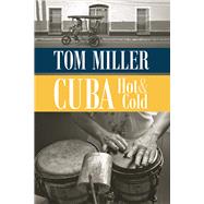 Cuba, Hot and Cold by Miller, Tom, 9780816535866
