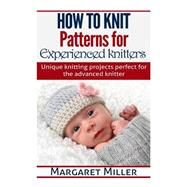 Patterns for Experienced Knitters by Miller, Margaret, 9781505645866