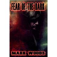 Fear of the Dark by Woods, Mark, 9781523395866