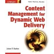 Content Management for Dynamic Web Delivery by Hackos, JoAnn T., 9780471085867