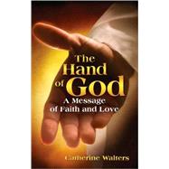 The Hand of God: A Message of Faith and Love by Walters, Catherine, 9780981865867