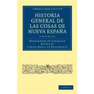 Historia General De Las Cosas De Nueva Espana by Sahagun, Bernardino De; Bustamante, Carlos Maria De, 9781108025867