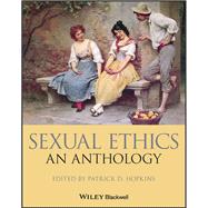 Sexual Ethics An Anthology by Hopkins, Patrick D., 9781118615867