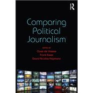 Comparing Political Journalism by de Vreese,Claes, 9781138655867