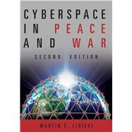 Cyberspace in Peace and War, Second Edition by Martin C. Libicki, 9781682475867