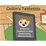 Collin's Tabletitis by Moss, Stephanie D; Farmer, Whitney, 9798350945867