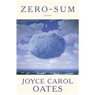 Zero Sum Stories by Oates, Joyce Carol, 9780593535868