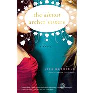 The Almost Archer Sisters A Novel by Gabriele, Lisa, 9780743255868