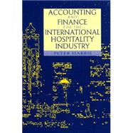 Accounting and Finance for the International Hospitality Industry by Harris,Peter;Harris,Peter, 9780750635868