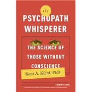 The Psychopath Whisperer by KIEHL, KENT A. PHD, 9780770435868