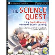 The Science Quest Using Inquiry/Discovery to Enhance Student Learning, Grades 7-12 by Sutman, Frank X.; Schmuckler, Joseph S.; Woodfield, Joyce D., 9780787985868