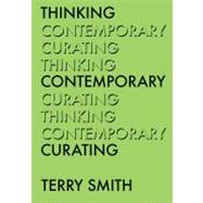 Thinking Contemporary Curating by Smith, Terry; Fowle, Kate, 9780916365868