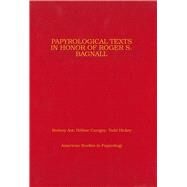 Papyrological Texts in Honor of Roger S. Bagnall by Ast, Rodney; Cuvigny, Hlne; Hickey, Todd M.; Lougovaya, Julia, 9780979975868