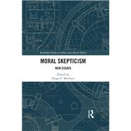 Moral Skepticism: New Essays by Machuca; Diego E., 9781138645868