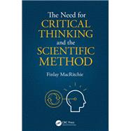 The Need for Critical Thinking and the Scientific Method by Finlay MacRitchie, 9781351255868
