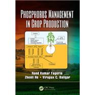 Phosphorus Management in Crop Production by Fageria; Nand Kumar, 9781498705868