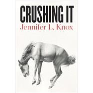 Crushing It by Knox, Jennifer, 9781556595868