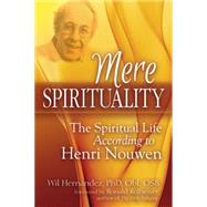 Mere Spirituality by Hernandez, Wil, Ph.d.; Rolheiser, Ronald, 9781594735868