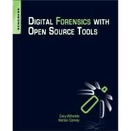 Digital Forensics with Open Source Tools by Altheide, Cory; Carvey, Harlan; Davidson, Ray, 9781597495868