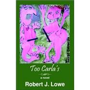 Too Carla's by Lowe, Robert J., 9781598005868