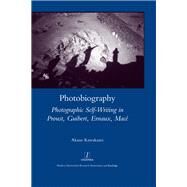 Photobiography: Photographic Self-writing in Proust, Guibert, Ernaux, Mace by Kawakami; Akane, 9781907975868