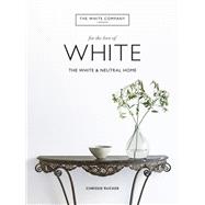 For the Love of White by Rucker, Chrissie; Bradbury, Dominic, 9780062955869