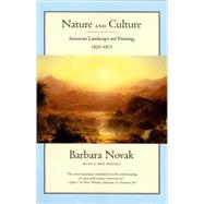 Nature and Culture American Landscape and Painting, 1825-1875, With a New Preface by Novak, Barbara, 9780195305869