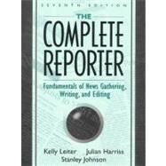 The Complete Reporter Fundamentals of News Gathering, Writing, and Editing by Leiter, Kelly; Harriss, Julian; Johnson, Stanley, 9780205295869