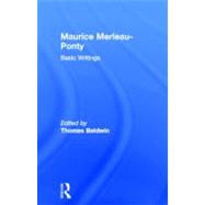 Maurice Merleau-Ponty: Basic Writings by Baldwin,Thomas;Baldwin,Thomas, 9780415315869