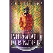 Intergalactic Exterminators, Inc by Bishop, Ash, 9780744305869