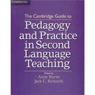The Cambridge Guide to Pedagogy and Practice in Second Language Teaching by Burns, Anne; Richards, Jack C., 9781107015869