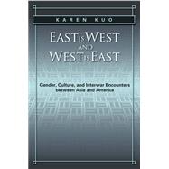 East Is West and West Is East by Kuo, Karen, 9781439905869