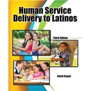 Human Service Delivery to Latinos by Kanel, Kristi, 9781465265869