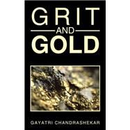 Grit and Gold by Chandrashekar, Gayatri, 9781482855869