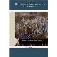 Daybreak; a Romance of an Old World by James Cowan, 9781502405869