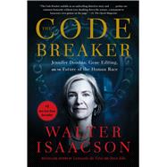 The Code Breaker Jennifer Doudna, Gene Editing, and the Future of the Human Race by Isaacson, Walter, 9781982115869