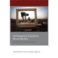 Environmental Inequalities Beyond Borders by Carmin, Joann; Agyeman, Julian, 9780262515870