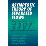 Asymptotic Theory of Separated Flows by Vladimir V. Sychev , Anatoly I. Ruban , Victor V. Sychev , Georgi L. Korolev , Translated by Elena V. Maroko, 9780521065870
