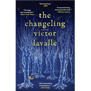 The Changeling A Novel by Lavalle, Victor, 9780812985870