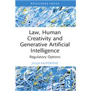 Law, Human Creativity and Generative Artificial Intelligence by Julija Kalpokiene, 9781032735870