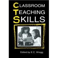 Classroom Teaching Skills by Wragg; E C, 9781138145870