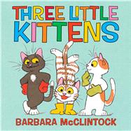 Three Little Kittens by McClintock, Barbara; McClintock, Barbara, 9781338125870