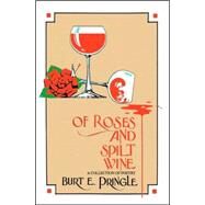 Of Roses and Spilt Wine : A Collection of Poetry by PRINGLE BURT E, 9781412065870