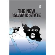 The New Islamic State: Ideology, Religion and Violent Extremism in the 21st Century by Covarrubias,Jack, 9781472465870